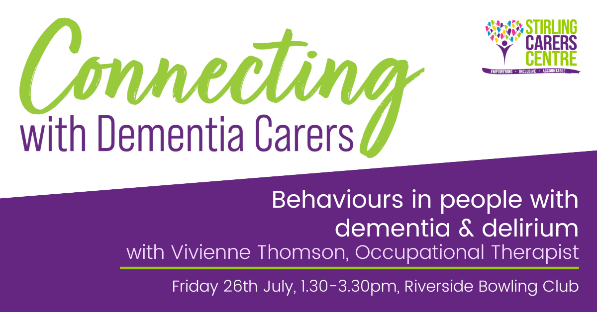 Image promoting an event titled Connecting with Dementia Carers organized by Stirling Carers Centre. It features a session on Behaviours in people with dementia & delirium with Vivienne Thomson, Occupational Therapist, scheduled for Friday 26th July, 1:30-3:30pm at Riverside Bowling Club.