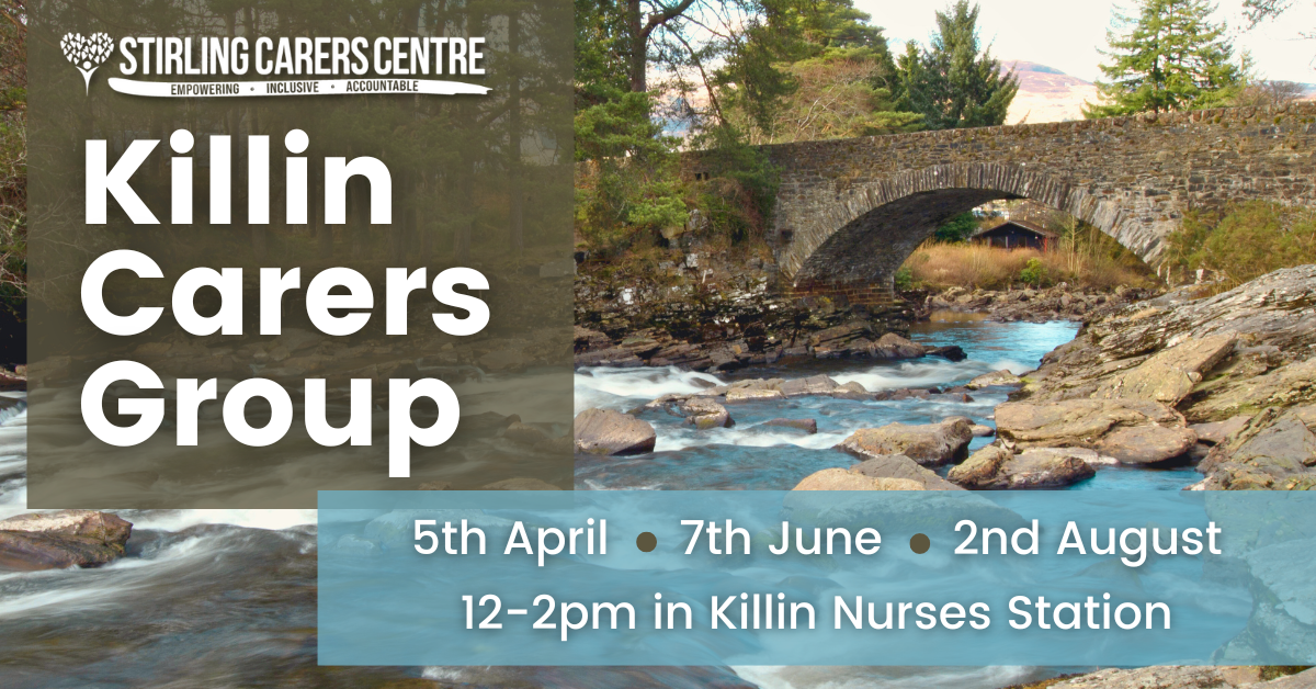 Image of a stone bridge over a river with text: Killin Carers Group. 5th April, 7th June, 2nd August, 12-2pm in Killin Nurses Station.