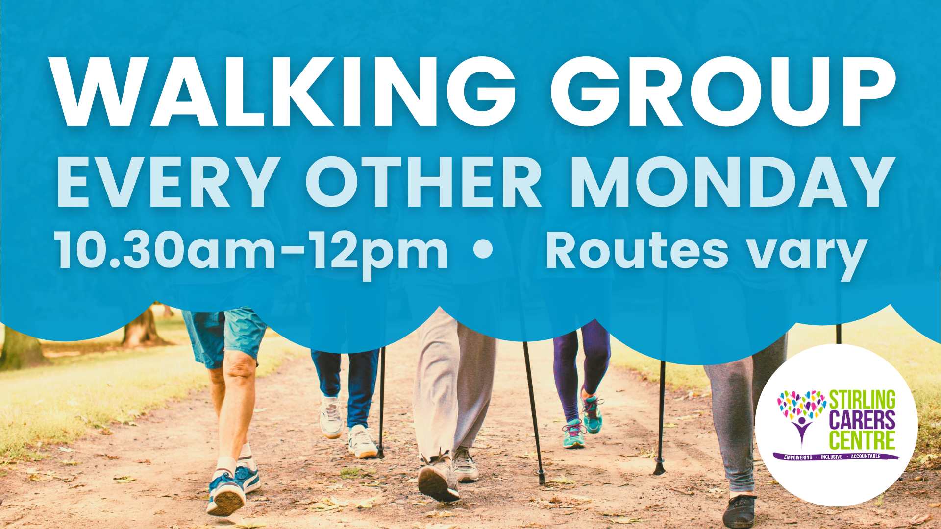 A banner promoting a walking group organized by Stirling Carers Centre. Text reads, "Walking Group Every Other Monday 10:30am-12pm • Routes vary." The background shows people walking with trekking poles, and the Stirling Carers Centre logo is visible at the bottom right.